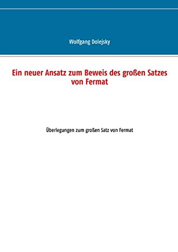 Ein neuer Ansatz zum Beweis des großen Satzes von Fermat: Überlegungen zum großen Satz von Fermat