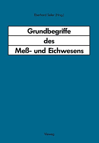 Grundbegriffe des Meß- und Eichwesens: Deutsche Fassung des Wörterbuchs der Internationalen Organisation fur Gesetzliches Meßwesen mit Grundbegriffen ... Eichwesen in der Bundesrepublik Deutschland