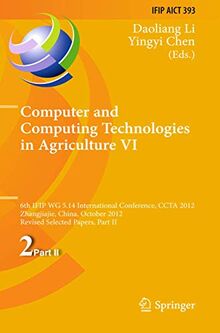 Computer and Computing Technologies in Agriculture VI: 6th IFIP TC WG 5.14 International Conference, CCTA 2012, Zhangjiajie, China, October 19-21, ... and Communication Technology, 393, Band 393)