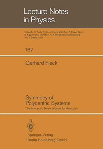 Symmetry of Polycentric Systems: The Polycentric Tensor Algebra for Molecules (Lecture Notes in Physics) (Lecture Notes in Physics, 167, Band 167)