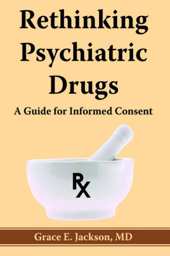 Rethinking Psychiatric Drugs: A Guide for Informed Consent