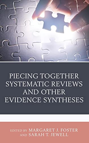 Piecing Together Systematic Reviews and Other Evidence Syntheses: A Guide for Librarians (Medical Library Association Books)