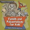 Fossils and Paleontology for kids: Facts, Photos and Fun | Children's Fossil Books