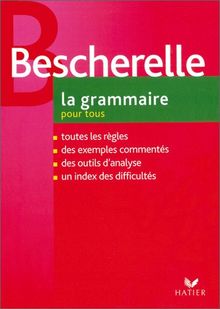 La grammaire pour tous: Le nouveau Bescherelle. Dictionaire de la grammaire française en 27 chapitres.: Dictionnaire de la grammaire francaise en 27 chapitres