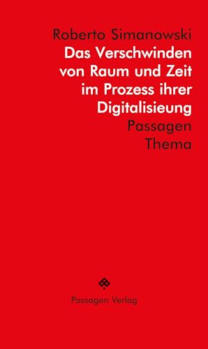 Das Verschwinden von Raum und Zeit im Prozess ihrer Digitalisierung - Roberto Simanowski Kartoniert (TB)