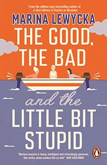 The Good, the Bad and the Little Bit Stupid von Lewycka, Marina | Buch | Zustand akzeptabel