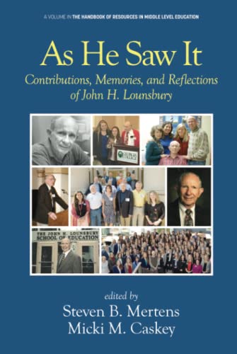 As He Saw It: Contributions, Memories and Reflections of John H. Lounsbury (The Handbook of Resources in Middle Level Education)