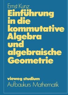 Einführung in die kommutative Algebra und algebraische Geometrie