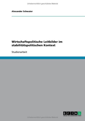 Wirtschaftspolitische Leitbilder im stabilitätspolitischen Kontext