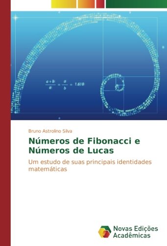 Números de Fibonacci e Números de Lucas: Um estudo de suas principais identidades matemáticas