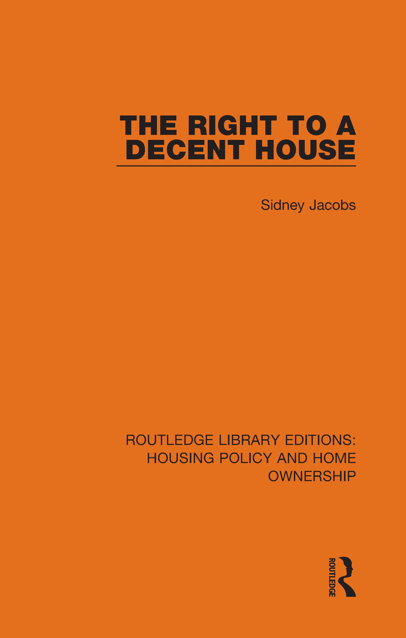 The Right to a Decent House (Routledge Library Editions: Housing Policy and Home Ownership, Band 11)
