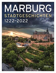 Marburg: Stadtgeschichten 1222-2022