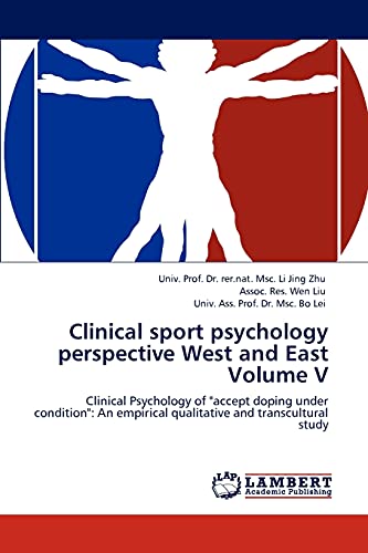Clinical sport psychology perspective West and East Volume V: Clinical Psychology of accept doping under condition: An empirical qualitative and transcultural study