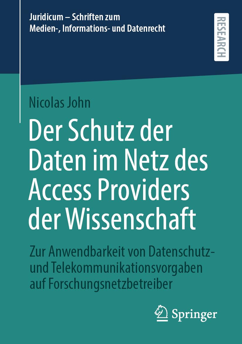 Der Schutz der Daten im Netz des Access Providers der Wissenschaft: Zur Anwendbarkeit von Datenschutz- und Telekommunikationsvorgaben auf ... zum Medien-, Informations- und Datenrecht)