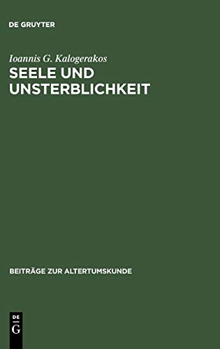 Seele und Unsterblichkeit: Untersuchungen zur Vorsokratik bis Empedokles (Beiträge zur Altertumskunde, 52, Band 52)