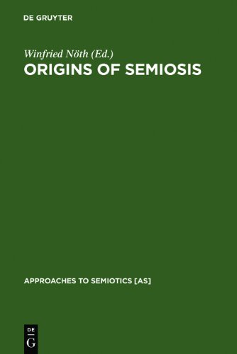 Origins of Semiosis: Sign Evolution in Nature and Culture (Approaches to Semiotics)