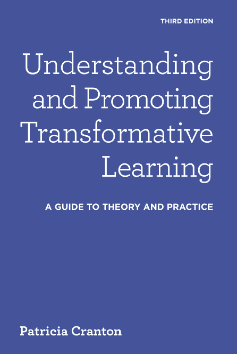Understanding and Promoting Transformative Learning: A Guide to Theory and Practice