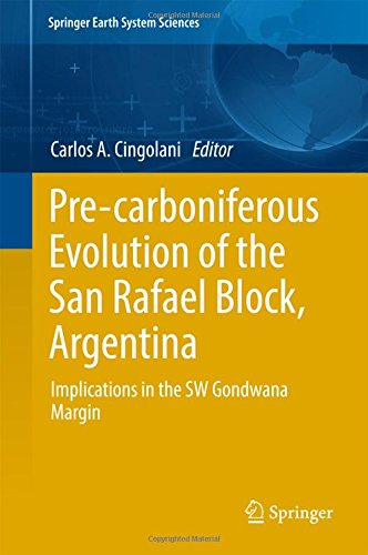 Pre-carboniferous Evolution of the San Rafael Block, Argentina: Implications in the Gondwana Margin (Springer Earth System Sciences)