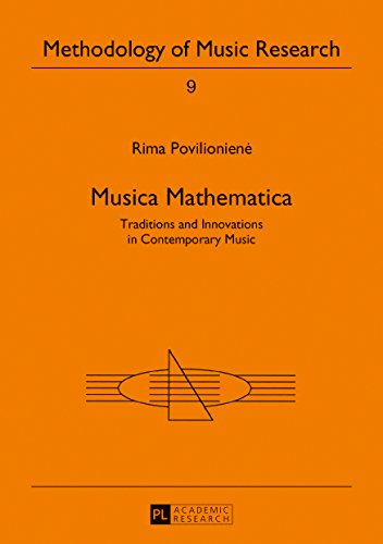 Methodology of Music Research: Musica Mathematica: Traditions and Innovations in Contemporary Music