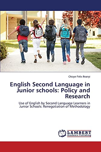 English Second Language in Junior schools: Policy and Research: Use of English by Second Language Learners in Junior Schools: Renegotiation of Methodology