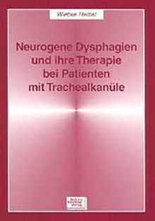 Neurogene Dysphagien und ihre Therapie bei Patienten mit Trachealkanüle