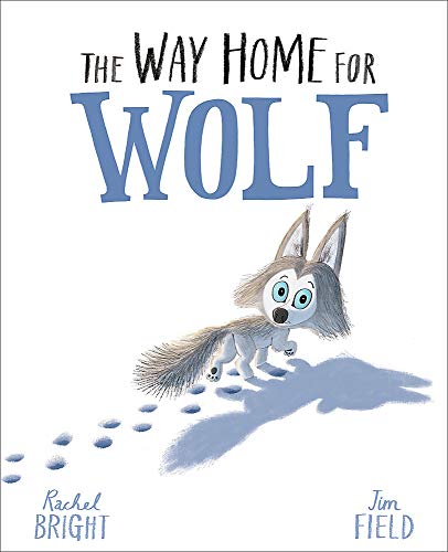Rachel Bright The Way Home For Wolf
