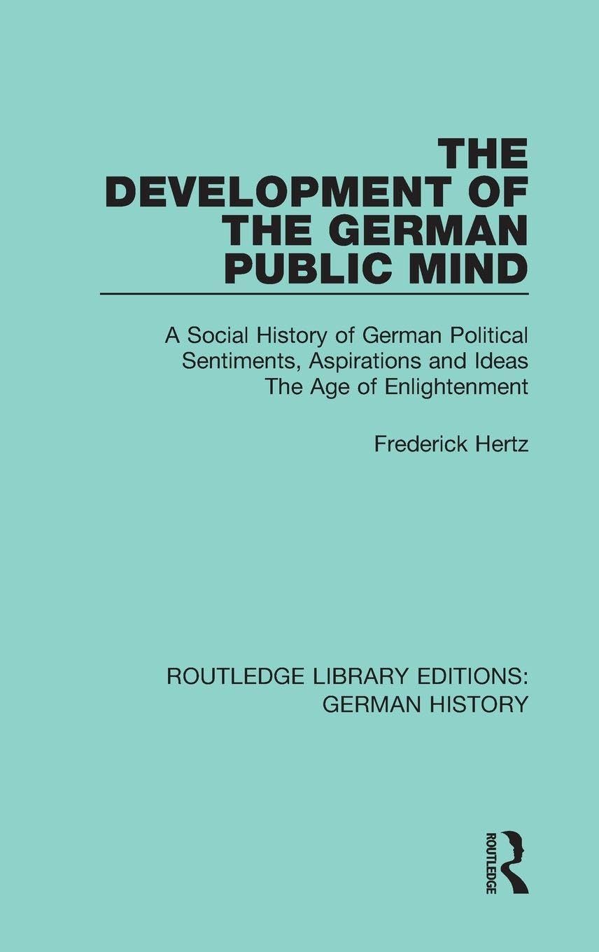 The Development of the German Public Mind: Volume 2 A Social History of German Political Sentiments, Aspirations and Ideas The Age of Enlightenment ... Library Editions: German History, 21, Band 2)