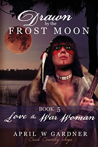 Drawn by the Frost Moon: Love the War Woman