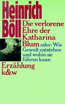 Die verlorene Ehre der Katharina Blum oder Wie Gewalt entstehen und wohin sie führen kann von Heinrich Böll | Buch | Zustand gut