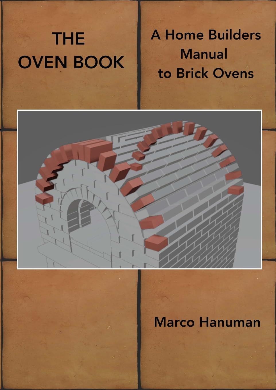 Marco Hanuman The Oven Book - A Home Builders Manual For Brick Ovens