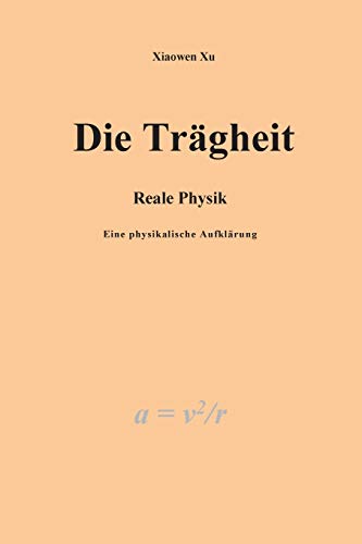 Die Trägheit - reale Physik, eine physikalische Aufklärung