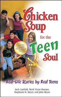 Chicken Soup for the Teen Soul: Real-Life Stories by Real Teens