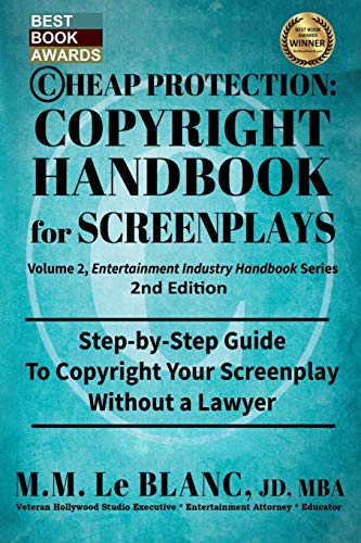 CHEAP PROTECTION COPYRIGHT HANDBOOK FOR SCREENPLAYS, 2nd Edition: Step-by-Step Guide to Copyright Your Screenplay Without a Lawyer (Entertainment Business, Band 2)