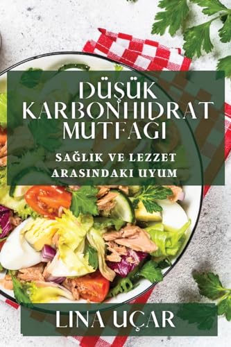 Dü¿ük Karbonhidrat Mutfa¿¿: Sa¿l¿k ve Lezzet Aras¿ndaki Uyum