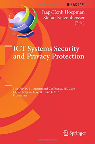 ICT Systems Security and Privacy Protection: 31st IFIP TC 11 International Conference, SEC 2016, Ghent, Belgium, May 30 - June 1, 2016, Proceedings ... in Information and Communication Technology)