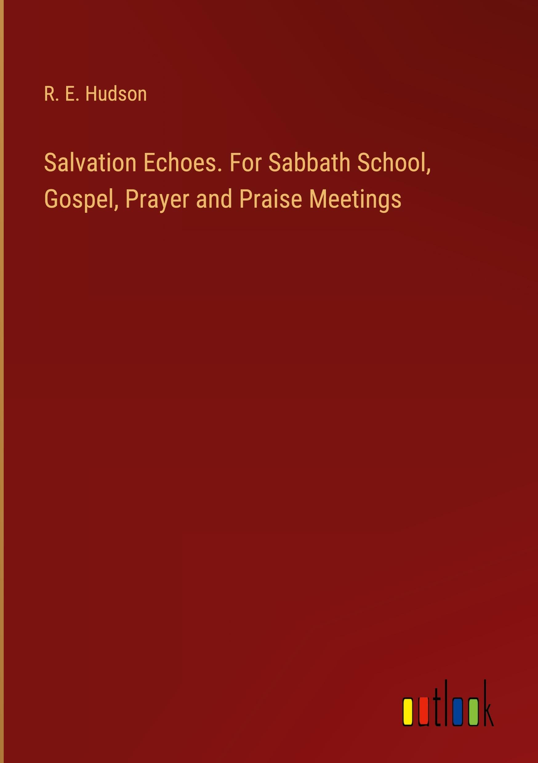 Salvation Echoes. For Sabbath School, Gospel, Prayer and Praise Meetings