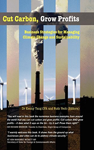 Cut Carbon, Grow Profits: Business Strategies for Managing Climate Change and Sustainability (Management, Policy & Education)