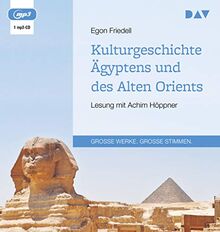 Kulturgeschichte Ägyptens und des Alten Orients: Lesung mit Achim Höppner (1 mp3-CD)