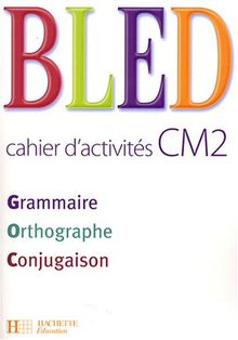 Bled cahier d'activités CM2 : grammaire, orthographe, conjugaison