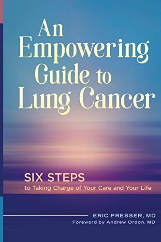 An Empowering Guide to Lung Cancer: Six Steps to Taking Charge of Your Care and Your Life