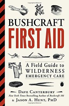 Bushcraft First Aid: A Field Guide to Wilderness Emergency Care