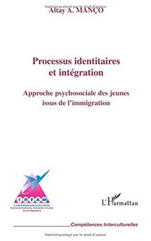 Processus identitaires et intégration : approche psychosociale des jeunes issus de l'immigration