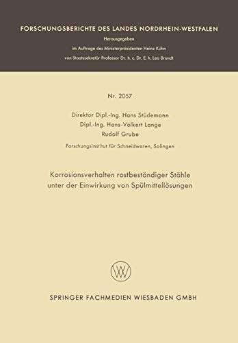 Korrosionsverhalten Rostbeständiger Stähle unter der Einwirkung von Spülmittellösungen (Forschungsberichte des Landes Nordrhein-Westfalen)