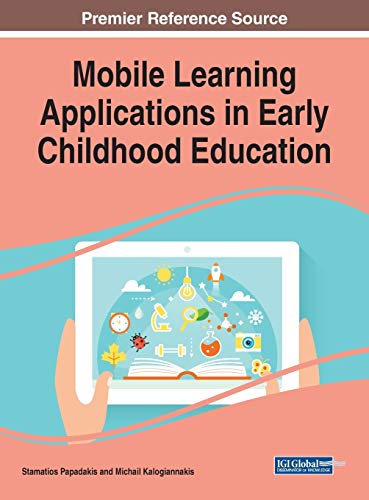 Mobile Learning Applications in Early Childhood Education (Advances in Educational Technologies and Instructional Design (AETID))