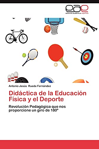 Didáctica de la Educación Física y el Deporte: Revolución Pedagógica que nos proporcione un giro de 180º