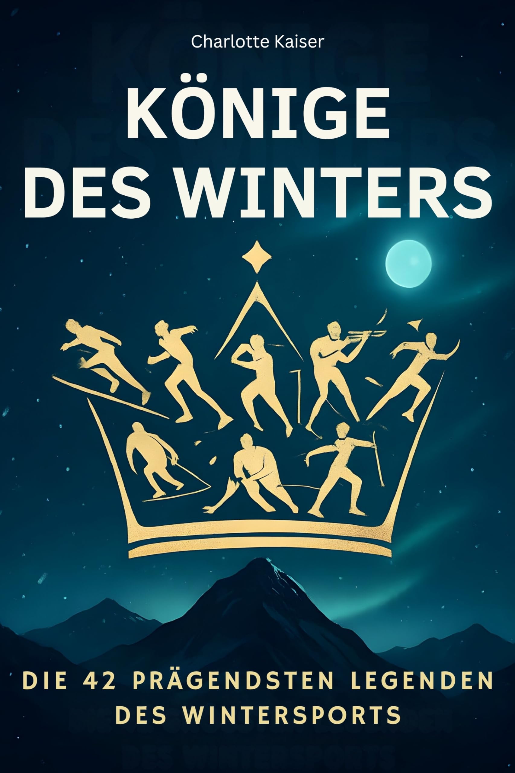 Könige des Winters: Die 42 prägendsten Legenden des Wintersports