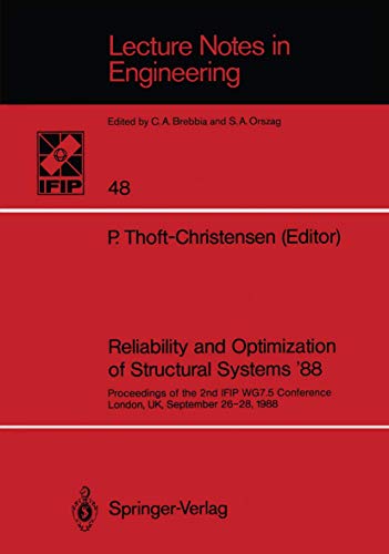 Reliability and Optimization of Structural Systems '88: Proceedings of the 2nd IFIP WG 7.5 Conference, London, UK, September 26-28, 1988 (Lecture ... (Lecture Notes in Engineering, 48, Band 48)