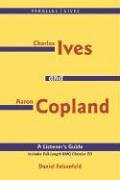 Charles Ives and Aaron Copland - A Listener's Guide: Parallel Lives Series No. 1: Their Lives and Their Music