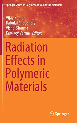 Radiation Effects in Polymeric Materials (Springer Series on Polymer and Composite Materials)