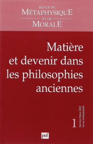 Revue De Métaphysique Et De Morale, Numéro 1 - 2003: Matière Et Devenir Dans Les Philosophies Anciennes